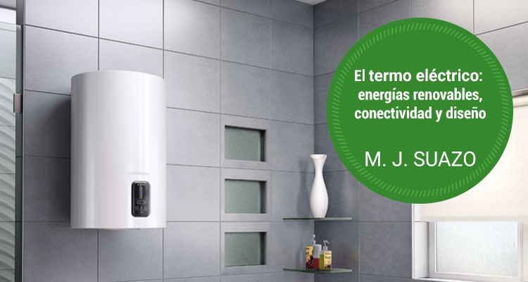 El termo eléctrico: energías renovables, conectividad y diseño